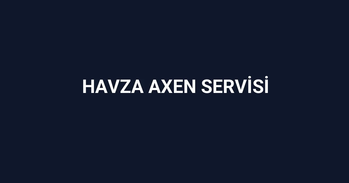 Havza Axen Servisi